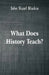 What Does History Teach?: Two Edinburgh Lectures by John Stuart Blackie