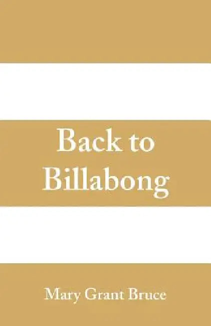 Back To Billabong by Mary Grant Bruce