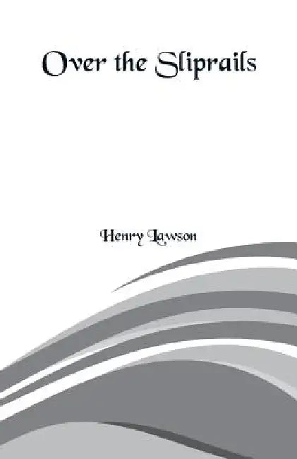 Over the Sliprails by Henry Lawson