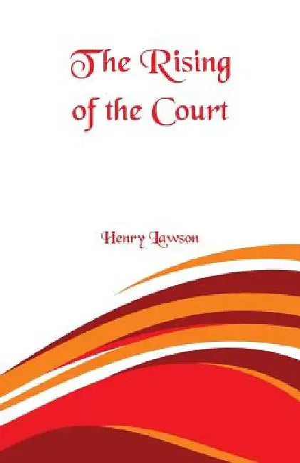 The Rising of the Court by Henry Lawson