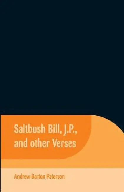 Saltbush Bill, J.P., and Other Verses by Andrew Barton Paterson