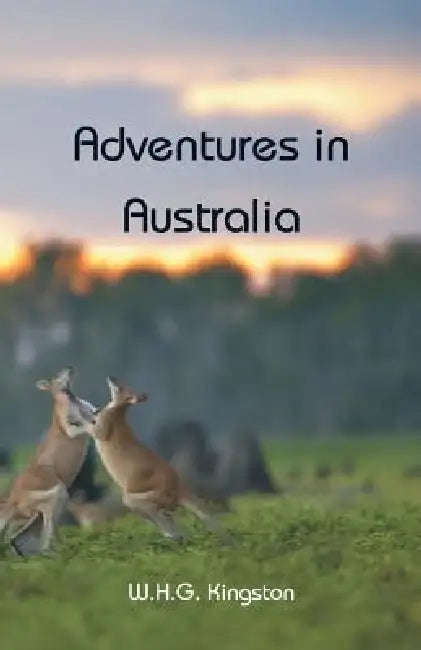 Adventures in Australia by W. H. G. Kingston