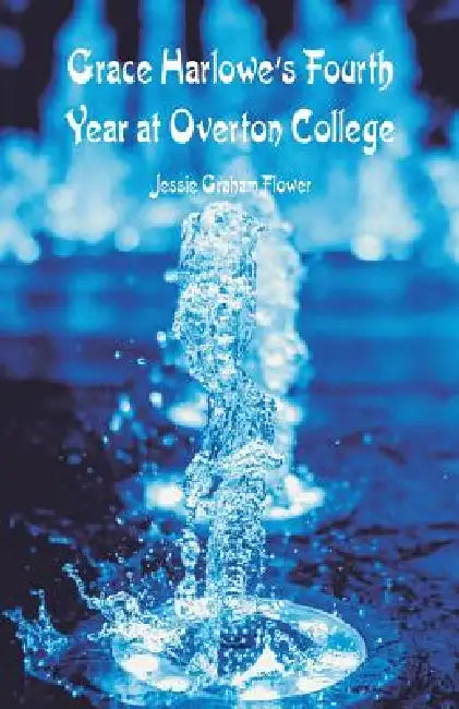 Grace Harlowe's Fourth Year at Overton College by Jessie Graham Flower