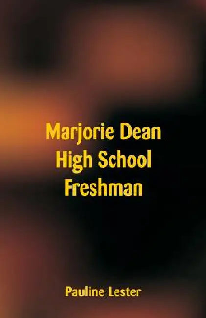 Marjorie Dean High School Freshman by Pauline Lester