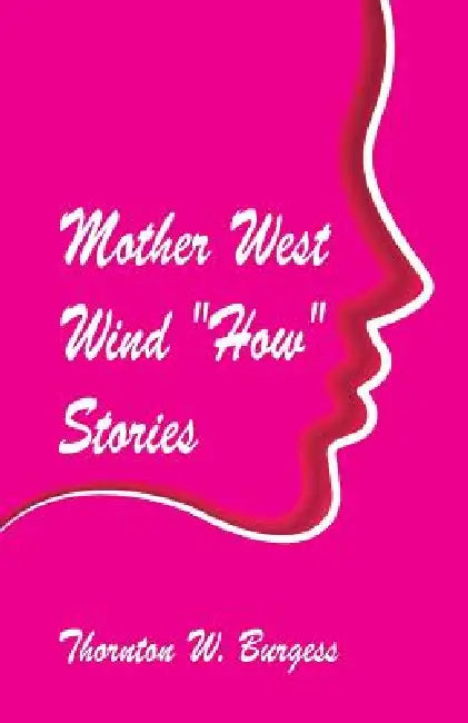 Mother West Wind "How" Stories by Thornton W. Burgess