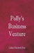 Polly's Business Venture by Lillian Elizabeth Roy