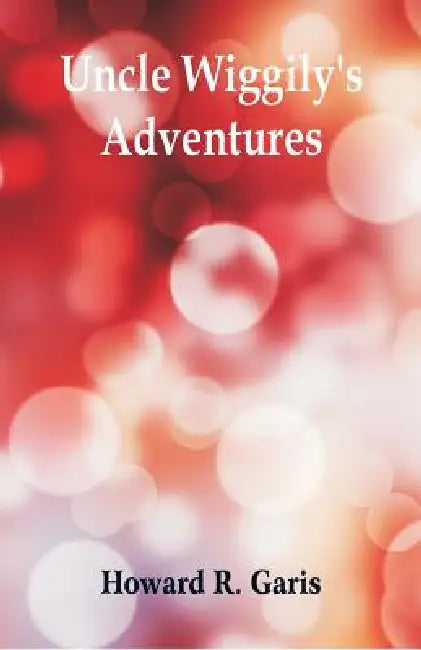 Uncle Wiggily's Adventures by Howard R. Garis