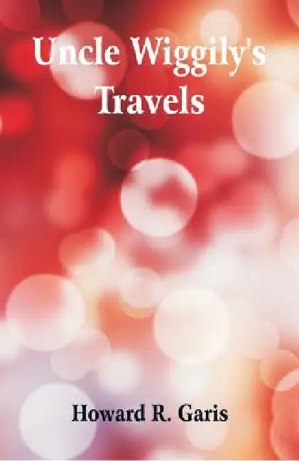 Uncle Wiggily's Travels by Howard R. Garis
