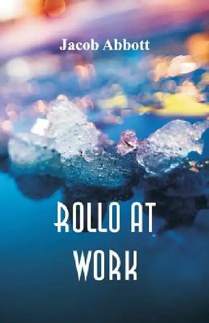 Rollo at Work by Jacob Abbott