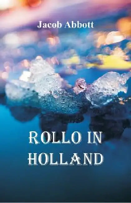 Rollo in Holland by Jacob Abbott