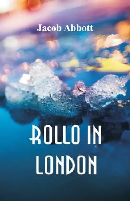 Rollo in London by Jacob Abbott