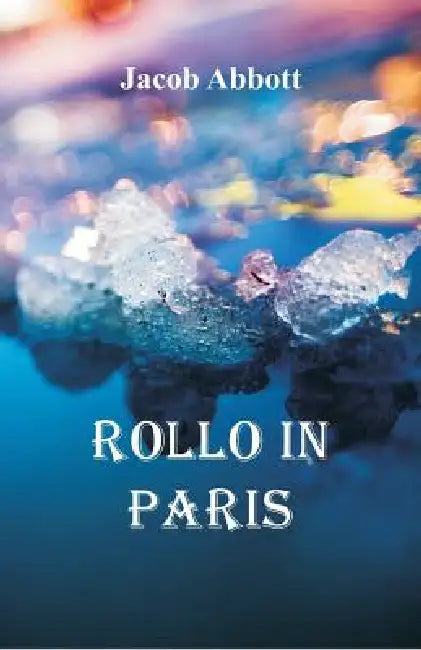 Rollo in Paris by Jacob Abbott