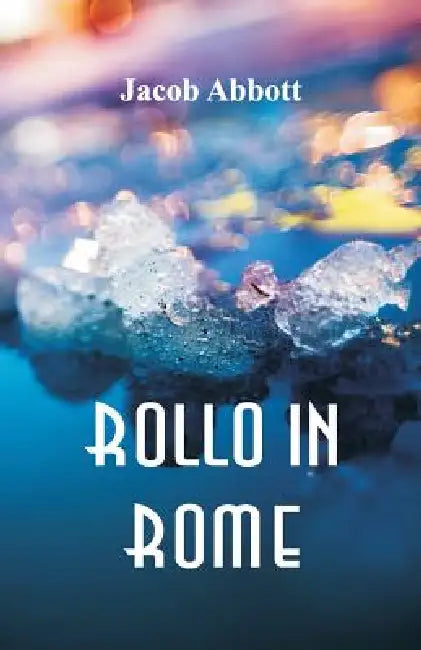 Rollo in Rome by Jacob Abbott