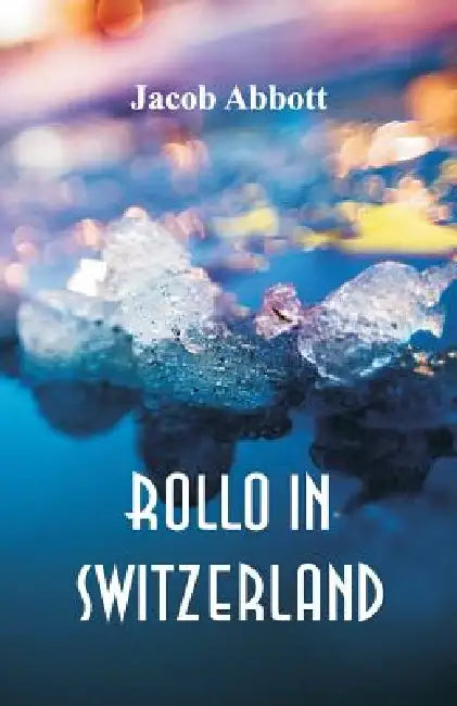Rollo in Switzerland by Jacob Abbott