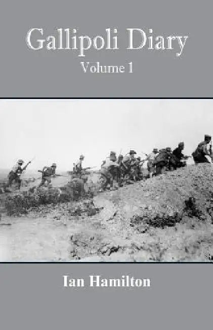 Gallipoli Diary: Volume 1 by Ian Hamilton