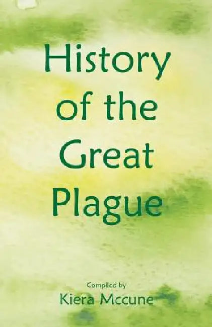 History of the Great Plague by Kiera McCune