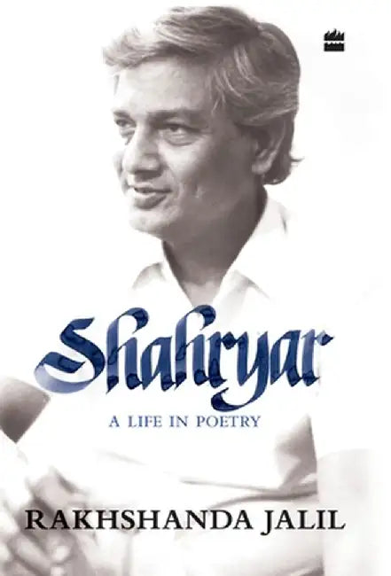 Shahryar: A Life in Poetry by Rakhshanda Jalil