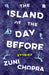 The Island of the Day Before: Stories by Zuni Chopra