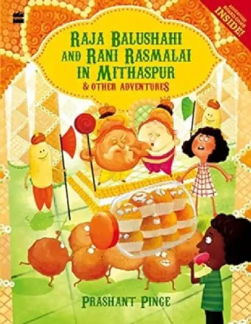 Raja Balushahi And Rani Rasmalai In Mithaspur by Prashant Pinge