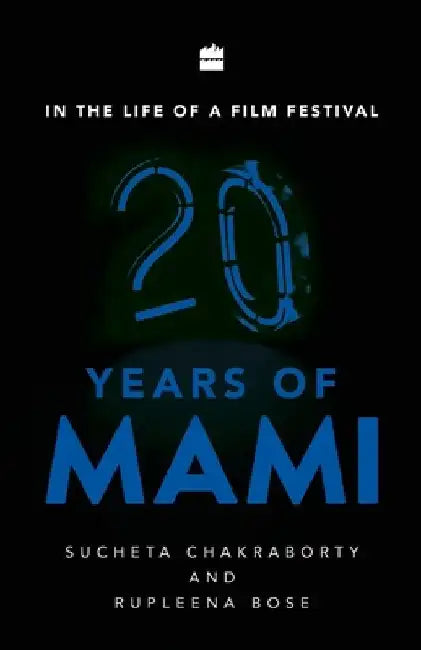 In the Life of a Film Festival: 20 Years of MAMI by Sucheta Chakraborty