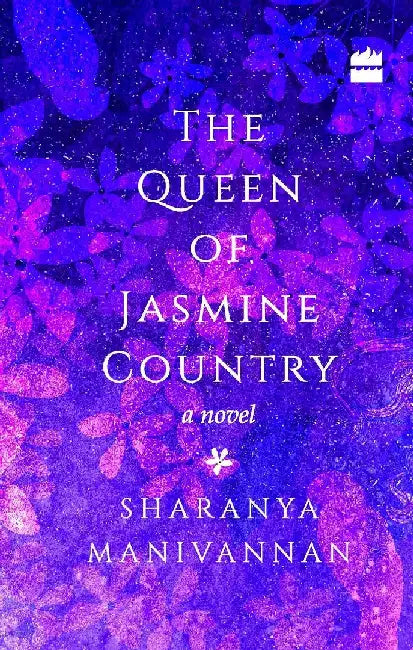 The Queen Of Jasmine Country by Sharanya Manivannan