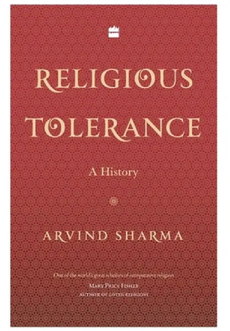 Religious Tolerance: A History by Arvind Sharma