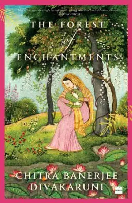 The Forest of Enchantments by Chitra Banerjee Divakaruni