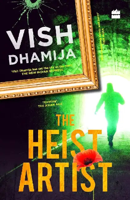 The Heist Artist by Vish Dhamija