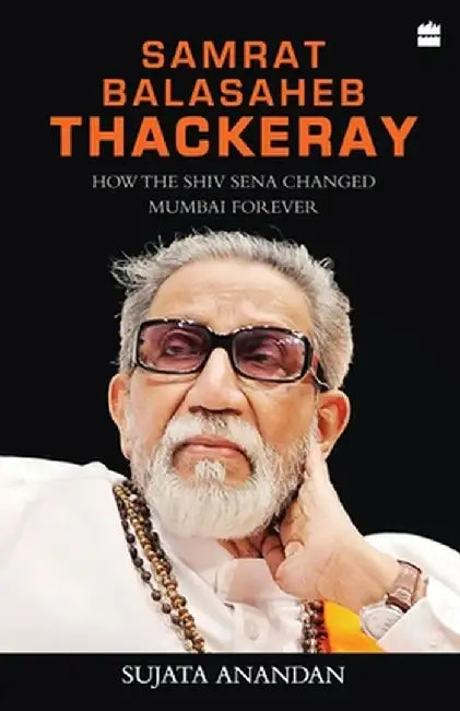 Samrat Balasaheb Thackeray by Sujata Anandan