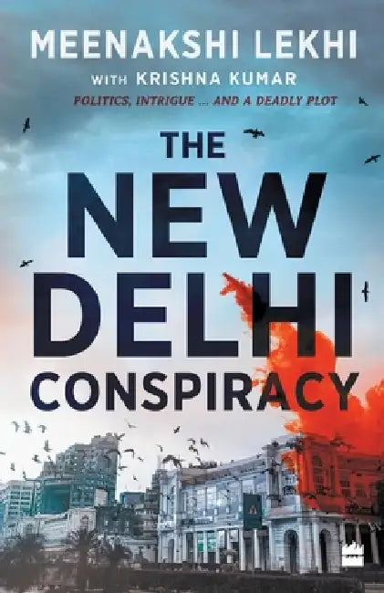 The New Delhi Conspiracy by Meenakshi Lekhi