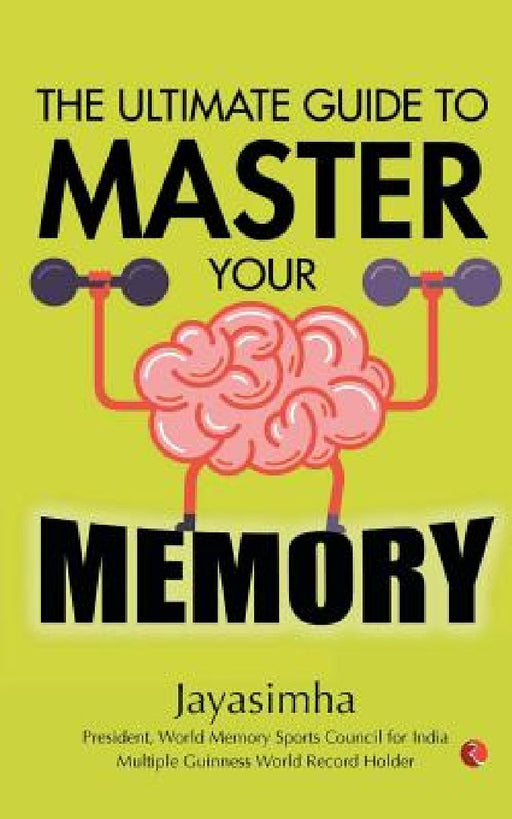 Ultimate Guide To Master Your Memory by Jayasimha Ravirala