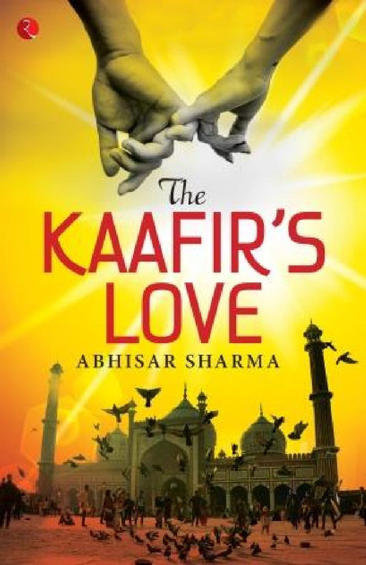 The Kafirs Love by Abhisar Sharma