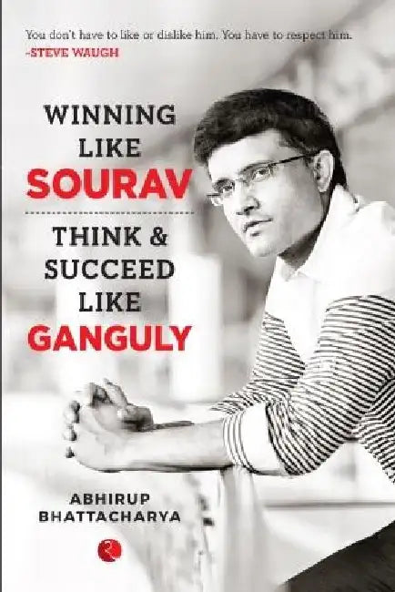 Winning Like Sourav by Abhirup Bhattacharya