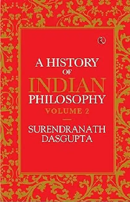 A History Of Indian Philosophy Vol 2 by Surendranath Das Gupta