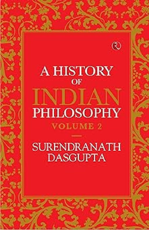 A History Of Indian Philosophy Vol 2 by Surendranath Das Gupta