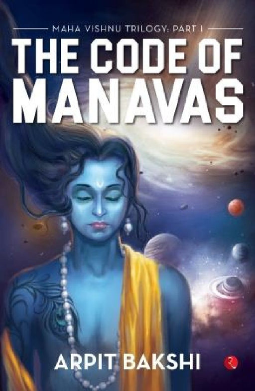 Maha Vishnu Triology: Part 1: The Code Of Manavas by Arpit Bakshi