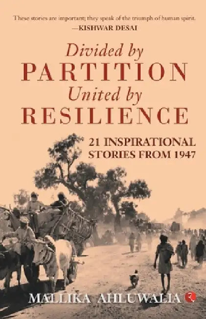 Divided By Partiton United By Resilence by Mallika Ahluwalia