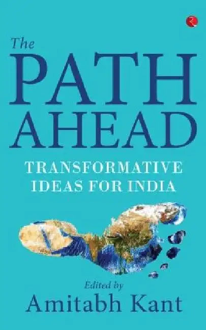 The Path Ahead by Amitabh Kant