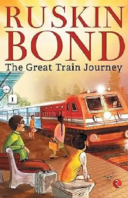 The Great Train Journey by Ruskin Bond