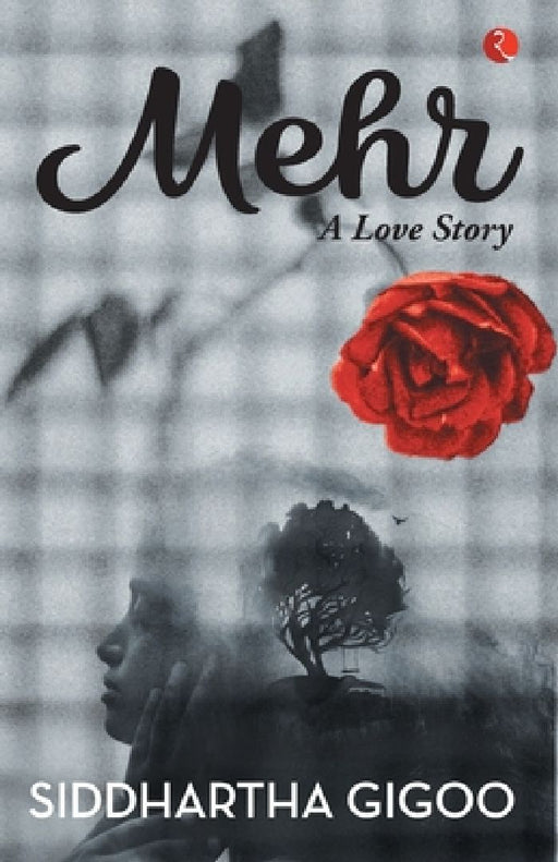 Mehr A Love Story by Siddhartha Gigoo