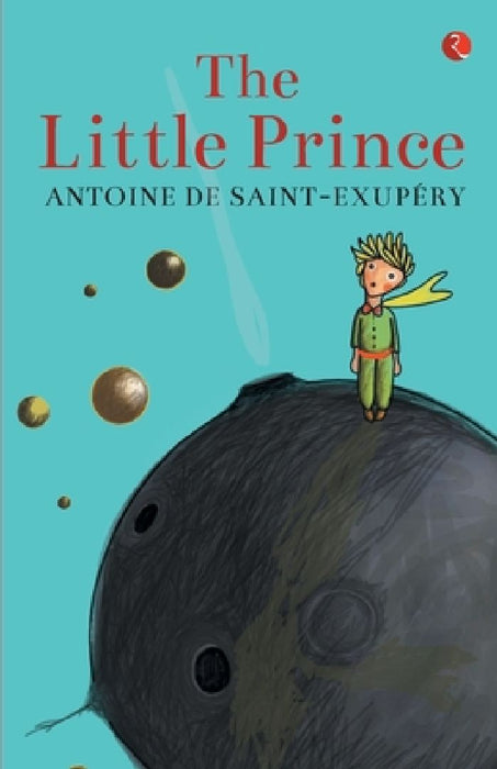 The Little Prince by Antoine De Saint- Exupery