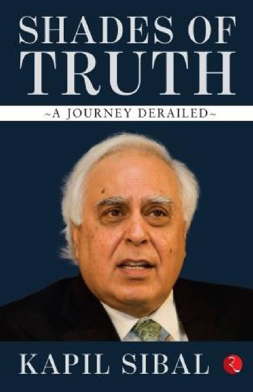 Shades Of Truth - Hb by Kapil Sibal