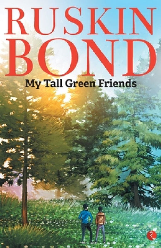 My Tall Green Friends by Ruskin Bond