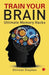 Train Your Brain by Shireen Stephen