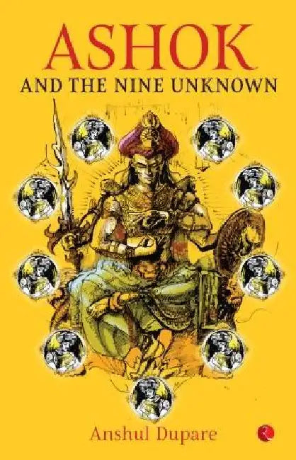 Ashoka And The Nine Unknown by Anshul Dupare