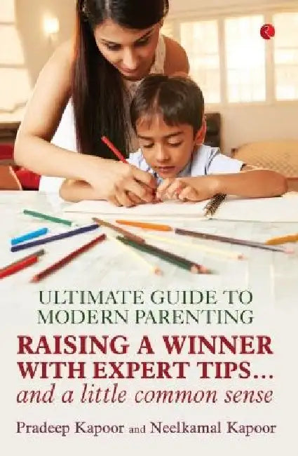 Ultimate Guide To Modern Parenting by Pradeep Kapoor
