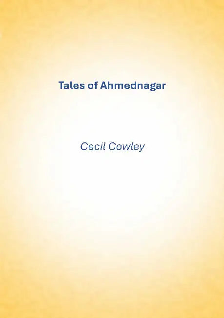 Tales of Ahmednagar by Cecil Cowley