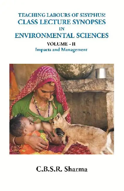 Teaching Labours of Sisyphus! Class Lecture Synopses In Environmental Sciences by C.B.S.R. Sharma