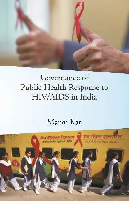 Governance of Public Health Response To Hiv/Aids In India by Manoj Kar