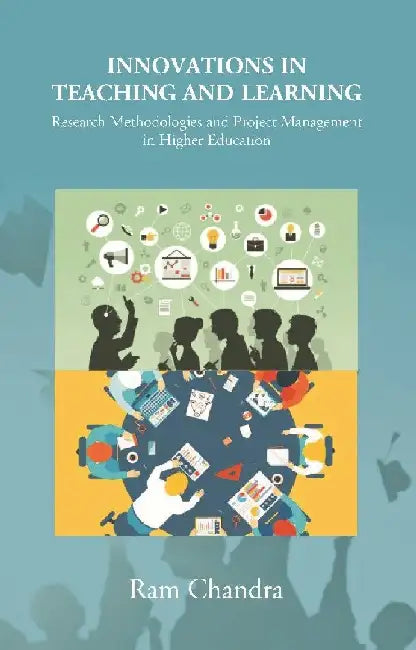 Innovations In Teaching and Learning: Research Methodologies and Project Management In Higher Education by Ram Chandra